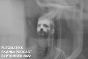 2022-09-30 - Flegmatikk - SKANMI Podcast (September 2022)