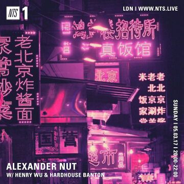2017-03-05 - Alexander Nut, Henry Wu & HH Banton - NTS Radio.jpg