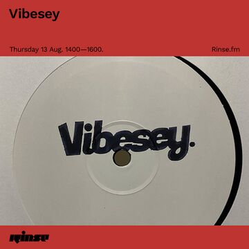 2020-08-13 - Vibesey - Rinse FM.jpg