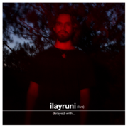 2025-05-22 - Ilayruni - Delayed with...