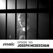 2015-08-06 - Joseph McGeechan - Erratic Podcast 103