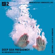 2018-01-13 - Or:la, Breakwave - Deep Sea Frequency, NTS Radio