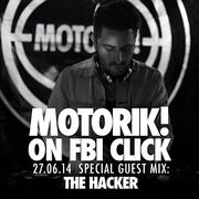 2014-06-27 - The Hacker - Motorik, FBi Click