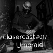 2020-03-14 - Umbraid - CLOSERcast 017