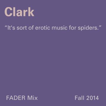 2014-10-22 - Clark - FADER Mix.jpg