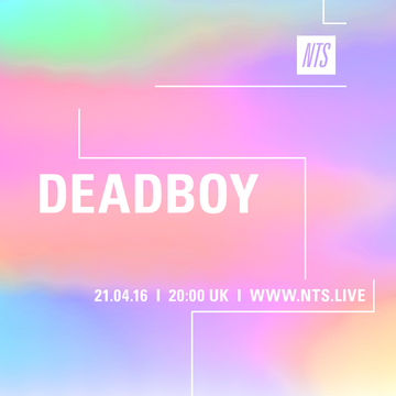 2016-04-21 - Deadboy - NTS Radio.png