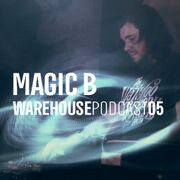 2014-09-25 - Magic B - Warehouse Podcast 05