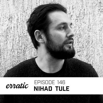 2017-02-25 - Nihad Tule - Erratic Podcast 146.jpg