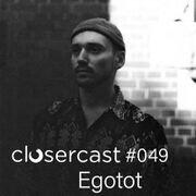2022-01-27 - Egotot - CLOSERcast 049