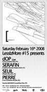 2008-02-16 - Serafin @ Lessizmore, Fuse