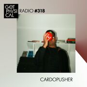 2017-12-05 - Cardopusher - Get Physical Radio 318