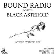 2019-02-14 - Black Asteroid - BOUND Radio 016