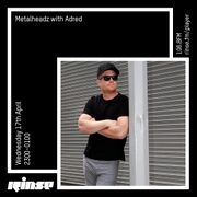 2019-04-17 - Adred - Metalheadz, Rinse FM