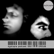2012-05-12 - Dadub - Dystopia Podcast 002