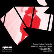 2017-05-12 - Sonny Fodera, Detlef - Aarrival Radio, Rinse FM