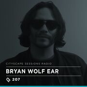 2019-10-01 - Bryan Wolf Ear - Cityscape Sessions 207