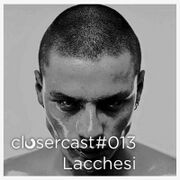 2019-11-27 - Lacchesi - CLOSERcast 013