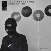 2023-03-08 - Andrew Red Hand - Lost In Ether Podcast 228