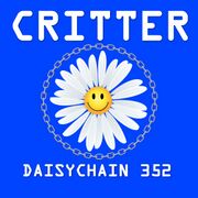 2024-10-16 - Critter - Daisychain 352