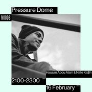 2023-02-16 - Nate Ka$h, Hassan Abou Alam - Pressure Dome, …