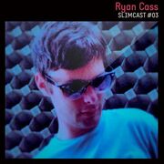 2013-10-31 - Ryan Cass - SlimCast 3
