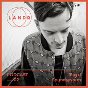 2014-09-11 - Maxxi Soundsystem - LANDR Podcast 002