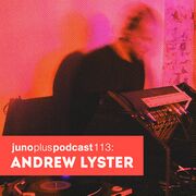 2015-05-27 - Andrew Lyster - Juno Plus Podcast 113