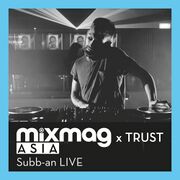 2014-10-24 - Subb-an @ Mixmag Asia x Trust, kyō, Syngapore
