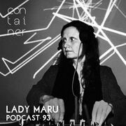 2016-07-12 - Lady Maru - Container Podcast 93