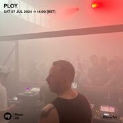 2024-07-22 - Ploy - Rinse FM