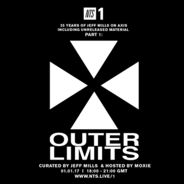 2017-01-01 - Jeff Mills, Moxie - The Outer Limits @ NTS Radio.png