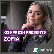 2022-03-20 - ZOFIA - KISS Fresh Presents