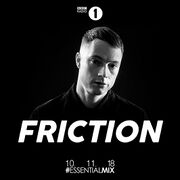 2018-11-10 - Friction - Essential Mix