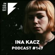 2022-01-15 - Ina Kacz - On The 5th Day Podcast 147