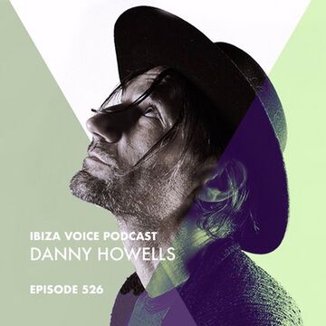 2017-08-07 - Danny Howells - Ibiza Voice Podcast 526.jpg