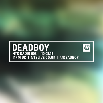 2015-08-10 - Deadboy - NTS Radio.png