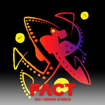2018-01-08 - Minor Science - FACT Mix 634.jpg