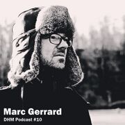 2016-01-13 - Marc Gerrard - DHM Podcast 10