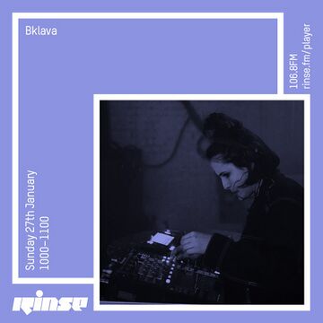2019-01-07 - Bklava - Rinse FM.jpg