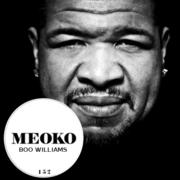 2014-08-14 - Boo Williams - Need 2 Soul (Meoko Podcast 152)