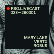 2026-02-28 - Mary Lake @ VERTX, RSO, Berlin (RSO.LIVECAST …