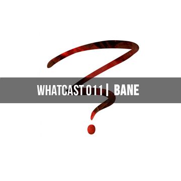 2015-01-10 - Bane - WhatCast 011.jpg