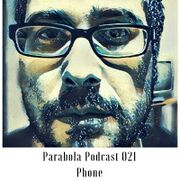 2017-02-01 - Phone - Parabola Podcast 021