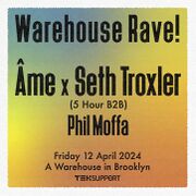 2024-04-12 - Âme b2b Seth Troxler @ Teksupport, Brooklyn W …