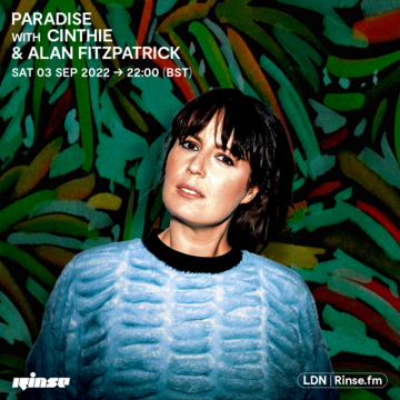 2022-09-03 - Cinthie, Alan Fitzpatrick - Paradise, Rinse FM.png