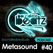 2019-12-28 - Metasound - Boundless Beatz Podcast 40