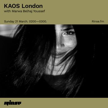 2021-03-21 - Marwa Belhaj Youssef - KAOS London, Rinse FM.jpg