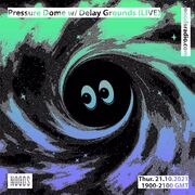 2021-10-21 - Yushh, Delay Grounds - Pressure Dome, Noods R …