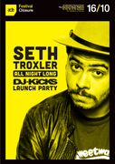2015-10-16 - Seth Troxler @ DJ-Kicks Launch Party, Closure …