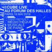 2019-05-18 - I:Cube @ Forum Des Halles, Paris